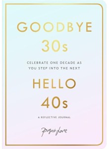 Довиждане, 30! Здравей, 40! Дневник за размисъл